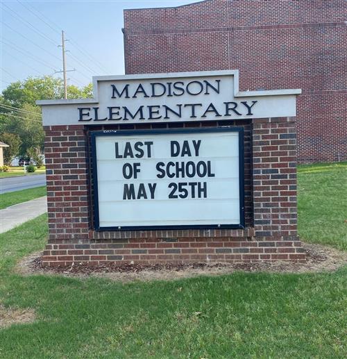 Marquee at Madison Elem saying last day May 25